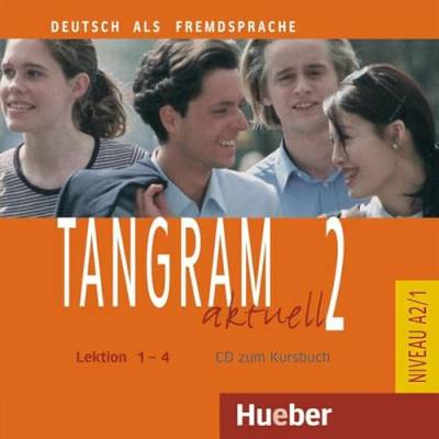 Tangram aktuell 2 – Lektion 1–4: Deutsch als Fremdsprache / Audio-CD zum Kursbuch von Hueber
